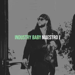 Industry Baby - Single by MAESTRO J album reviews, ratings, credits