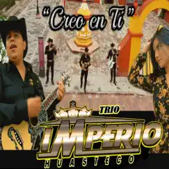 Creo en ti - Single by Trio Imperio el Unico album reviews, ratings, credits