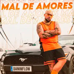Mal de Amores - Single by DaniMflow album reviews, ratings, credits
