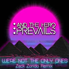 We're Not the Only Ones (Zack Zondo Remix) [Zack Zondo Remix] - Single by ...And the Hero Prevails album reviews, ratings, credits