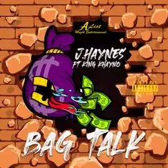 Bag Talk - Single (feat. King Khayno) - Single by J.Haynes album reviews, ratings, credits