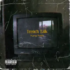 Trench Talk - Single by Yung Robb album reviews, ratings, credits