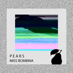 Pears - Single by Miss Bombina album reviews, ratings, credits