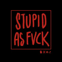 Stupid as Fvck - Single by Neelix & Symphonix album reviews, ratings, credits