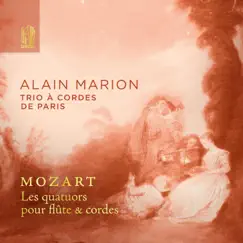 Mozart: Les quatuors pour flûte et cordes by Alain Marion & Trio à cordes de Paris album reviews, ratings, credits