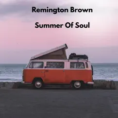 Summer of Soul (feat. Young Torres) - Single by Remington Brown album reviews, ratings, credits
