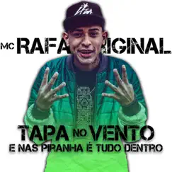 Tapa No Vento e Nas Piranhas É Tudo Dentro - Single by MC Rafa Original album reviews, ratings, credits