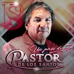 Un paso de fe by Pastor de los Santos, Alabanzas Cristianas & Musica Cristiana album reviews, ratings, credits