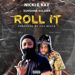 Roll It (feat. Sunshine Soldier) - Single by Nickle Kay album reviews, ratings, credits