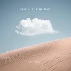 Whispers - Single by Destiny Worship Music album reviews, ratings, credits