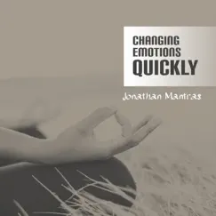 Changing Emotions Quickly – Soothing Meditation by Jonathan Mantras album reviews, ratings, credits