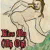 Kiss My (Uh Oh) [Medieval Version] - Single album lyrics, reviews, download