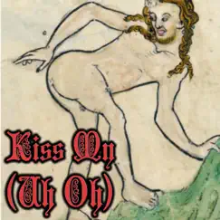 Kiss My (Uh Oh) [Medieval Version] - Single by Bardcore album reviews, ratings, credits