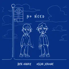 No Need - Single by Oscar Jerome & Ben Hauke album reviews, ratings, credits
