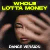 Whole Lotta Money (Dance Remix) - Single album lyrics, reviews, download