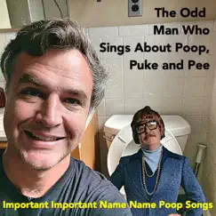 Important Important Name Name Poop Songs by The Odd Man Who Sings About Poop, Puke and Pee album reviews, ratings, credits