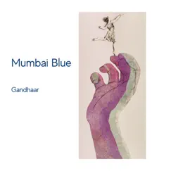 Mumbai Blue - Single by Gandhaar album reviews, ratings, credits