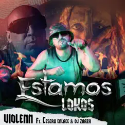 Estamos lokos (feat. CESCRU ENLACE & DJ ZAAZA) - Single by Violenn album reviews, ratings, credits