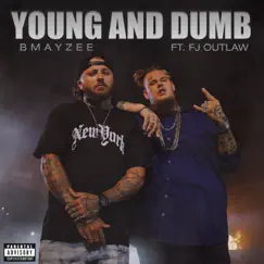 Young & Dumb (feat. FJ Outlaw) - Single by Bmayzee album reviews, ratings, credits