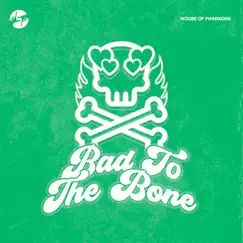 Bad To the Bone - Single by House of Pharaohs album reviews, ratings, credits