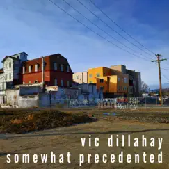 Somewhat Precedented (Live) by Vic Dillahay album reviews, ratings, credits