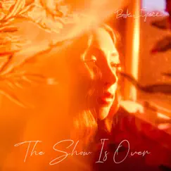 The Show Is Over - EP by Baker Grace album reviews, ratings, credits