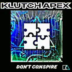 Don't Conspire - Single by Klutch Apex album reviews, ratings, credits