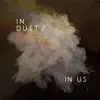 In Dust / In Us - Single album lyrics, reviews, download
