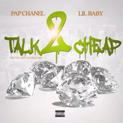 Talk 2 Cheap (feat. Lil Baby) - Single by Pap Chanel album reviews, ratings, credits