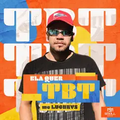 Ela Quer Tbt - EP by Mc Luchrys album reviews, ratings, credits