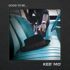 Good To Be... by Keb' Mo' album reviews, ratings, credits