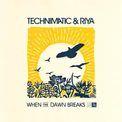 When the Dawn Breaks - Single by Technimatic & Riya album reviews, ratings, credits