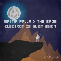 Electronics Submission (feat. The Bros) - Single by Mattia Palla album reviews, ratings, credits