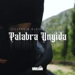 Palabra Ungida (feat. Bil) - Single by Blazer & Lexpro album reviews, ratings, credits