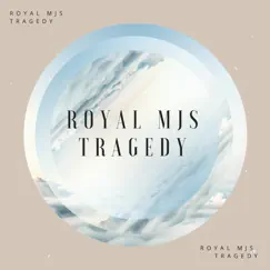 Tragedy by Royal MJS album reviews, ratings, credits