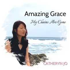 Amazing Grace My Chains Are Gone (feat. Epic Pianist) [Remake] - Single by Catheryn Jo album reviews, ratings, credits