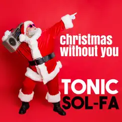 Christmas Without You - Single by Tonic Sol-fa album reviews, ratings, credits