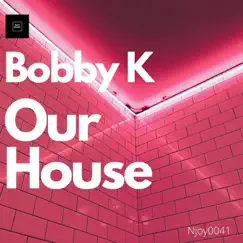 Our House - Single by Bobby K album reviews, ratings, credits
