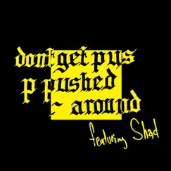 Don't Get Pushed Around (feat. Shad) Song Lyrics