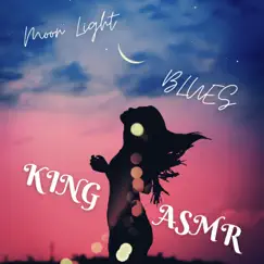 Moon Light Blues - Single by King Asmr album reviews, ratings, credits