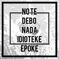 Idioteke Epoke by No Te Debo Nada album reviews, ratings, credits