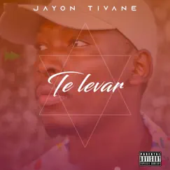 Te levar - Single by Jayon Tivane album reviews, ratings, credits