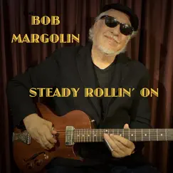 Steady Rollin' On - Single by Bob Margolin album reviews, ratings, credits