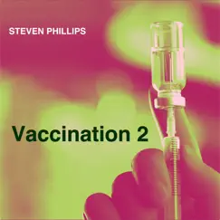 Vaccination 2 - Single by Steven Phillips album reviews, ratings, credits