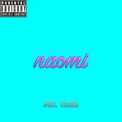 Naomi - Single by Mr. Todu album reviews, ratings, credits