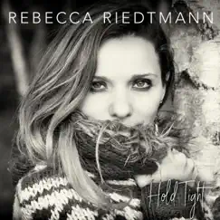 Hold Tight - Single by Rebecca Riedtmann album reviews, ratings, credits