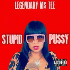 Stupid Pu$$y - Single by Legendary M$.Tee album reviews, ratings, credits