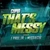 That's Messy - Single (feat. J. Paul Jr. & Messie Cee) - Single album lyrics, reviews, download