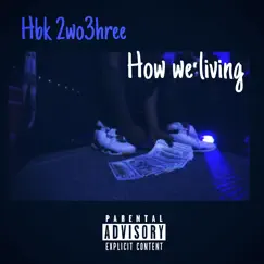 How We Living - Single by Hbk 2wo3hree album reviews, ratings, credits