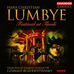 Lumbye: Festival at Tivoli by Gennady Rozhdestvensky & Danish National Symphony Orchestra album reviews, ratings, credits